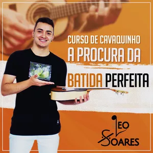 Curso de Cavaquinho - A PROCURA DA BATIDA PERFEITA - Léo Soares
